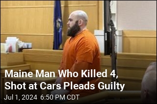 Maine Man Who Killed 4, Shot at Cars Pleads Guilty