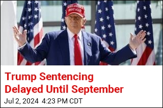 Trump Sentencing Delayed Until September