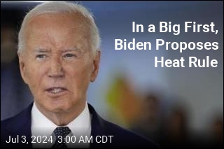 In a Big First, Biden Proposes Heat Rule