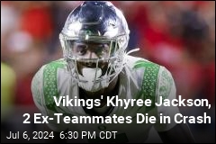 Vikings&#39; Khyree Jackson, 2 Ex-Teammates Die in Crash