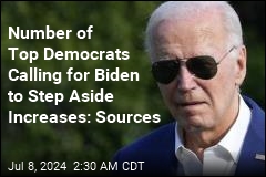 Number of Top Democrats Calling for Biden to Step Aside Increases: Sources