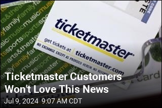 Ticketmaster Customers Won&#39;t Love This News