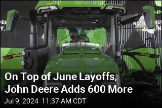 On Top of June Layoffs, John Deere Adds 600 More