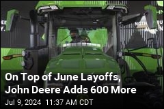 On Top of June Layoffs, John Deere Adds 600 More