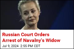 Russian Court Orders Arrest of Navalny&#39;s Widow