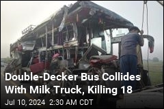 18 Dead After Double-Decker Bus Collides With Milk Truck
