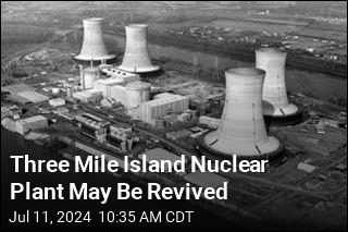 Three Mile Island Nuke Plant May Start Operating Again