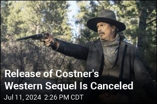 Release of Costner&#39;s Western Sequel Is Canceled