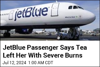 JetBlue Passenger Says Tea Left Her With Severe Burns