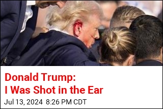 Donald Trump: I Was Shot in the Ear