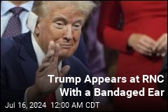 Trump Enters RNC With Bandaged Ear