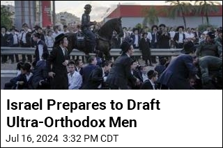 Israel Prepares to Draft Ultra-Orthodox Men