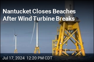 Nantucket Closes Beaches After Wind Turbine Breaks