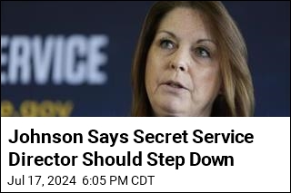 Johnson Says Secret Service Director Should Step Down