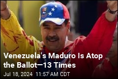 Venezuela&#39;s Maduro Is Atop the Ballot&mdash;13 Times