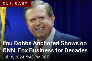 Lou Dobbs Anchored Shows on CNN, Fox Business for Decades