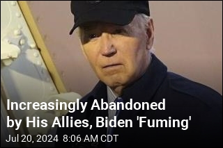 Increasingly Abandoned by His Allies, Biden &#39;Fuming&#39;