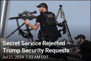 Secret Service Rejected Trump Security Requests