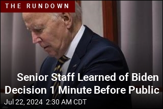 Senior Staff Learned of Biden Decision 1 Minute Before Public