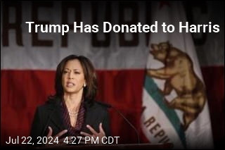 Trump Has Donated to Harris