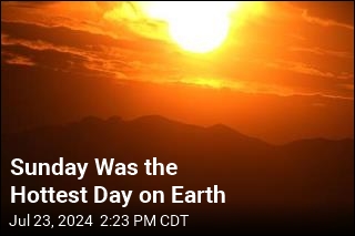 Sunday Was the Hottest Day on Earth