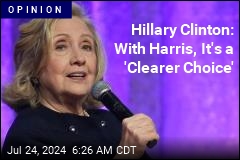 Hillary Clinton: With Harris, It&#39;s a &#39;Clearer Choice&#39;