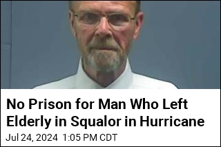No Prison for Man Who Left Elderly in Squalor in Hurricane