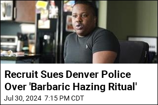 Recruit Sues Denver Police Over &#39;Barbaric Hazing Ritual&#39;