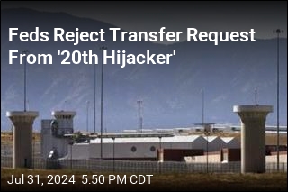 Feds Reject Transfer Request From &#39;20th Hijacker&#39;