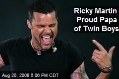 Ricky Martin Proud Papa of Twin Boys