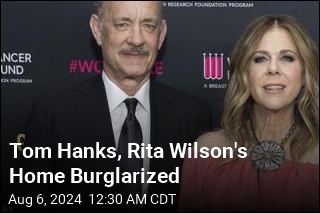 Tom Hanks, Rita Wilson&#39;s Home Burglarized