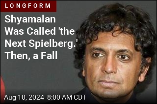 Shyamalan Was Called &#39;the Next Spielberg.&#39; Then, a Fall