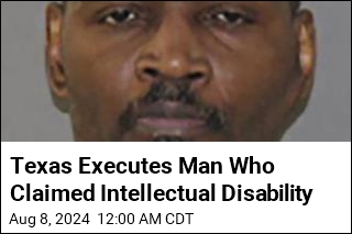 Texas Executes Man Who Claimed Intellectual Disability