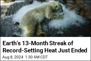 Earth&#39;s 13-Month Streak of Record-Setting Heat Just Ended