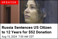 Russia Seeks 15-Year Sentence for US Citizen