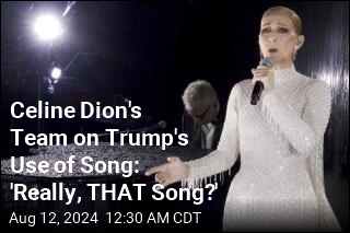 Trump Used &#39;My Heart Will Go On&#39; Without Celine Dion&#39;s OK