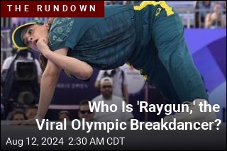 Meet &#39;Raygun,&#39; the Viral Olympic Breakdancer