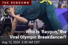 Meet &#39;Raygun,&#39; the Viral Olympic Breakdancer