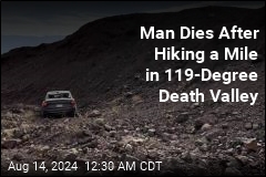 Man Dies After Taking 1-Mile Hike in Death Valley