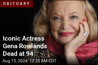 Iconic Actress Gena Rowlands Dead at 94