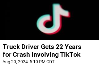 Truck Driver Gets 22 Years for Crash Involving TikTok