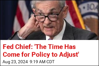 Fed Chief: &#39;The Time Has Come&#39; for Rate Cuts