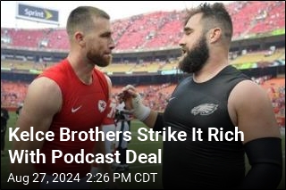 Kelce Brothers Strike It Rich With Podcast Deal