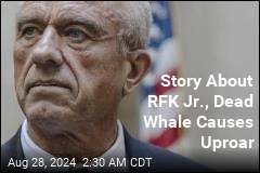 Group Wants RFK Jr. Probed Over Whale Carcass Story