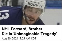 NHL Forward, Brother Die in &#39;Unimaginable Tragedy&#39;