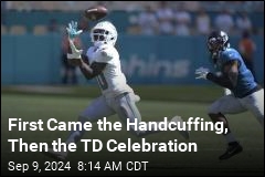 First Came the Handcuffing, Then the TD Celebration