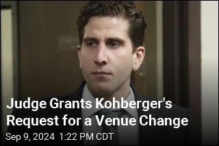 Judge Grants Kohberger&#39;s Request for a Venue Change