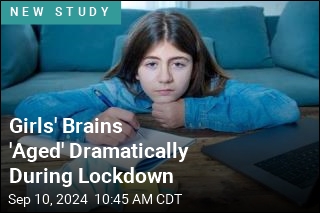 Girls&#39; Brains &#39;Aged&#39; Dramatically During Lockdown