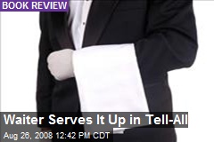 Waiter Serves It Up in Tell-All