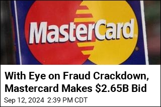 Mastercard Makes $2.65B Bid Aimed at Crackdown on Fraud